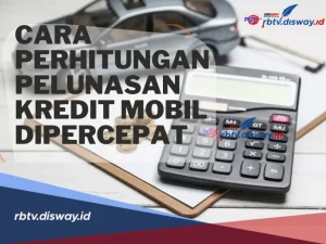 Cara Menghitung Denda Pelunasan Dipercepat Kredit Mobil Panduan Lengkap Dan Simulasi Rumusnya